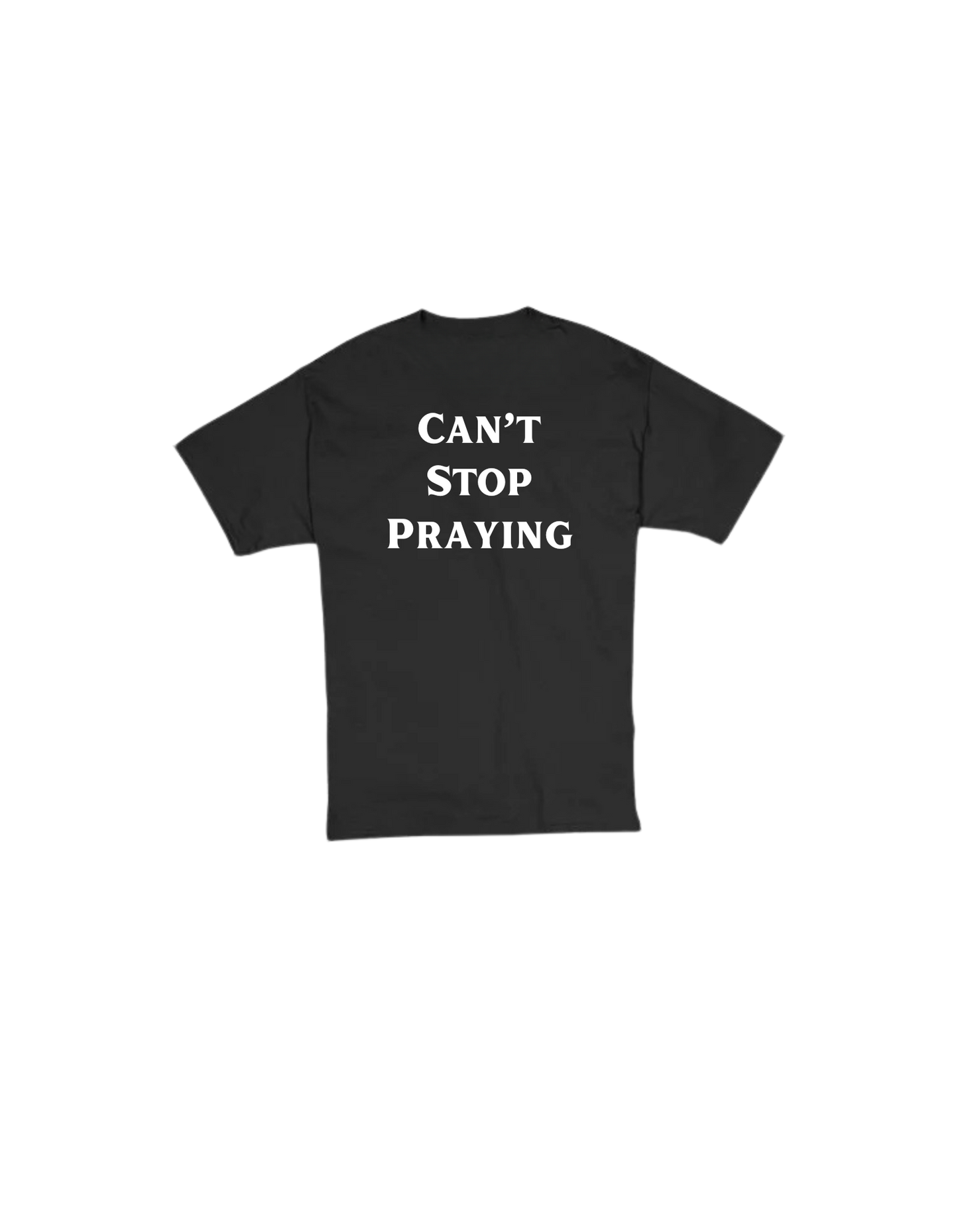 Can't Stop Praying Tee