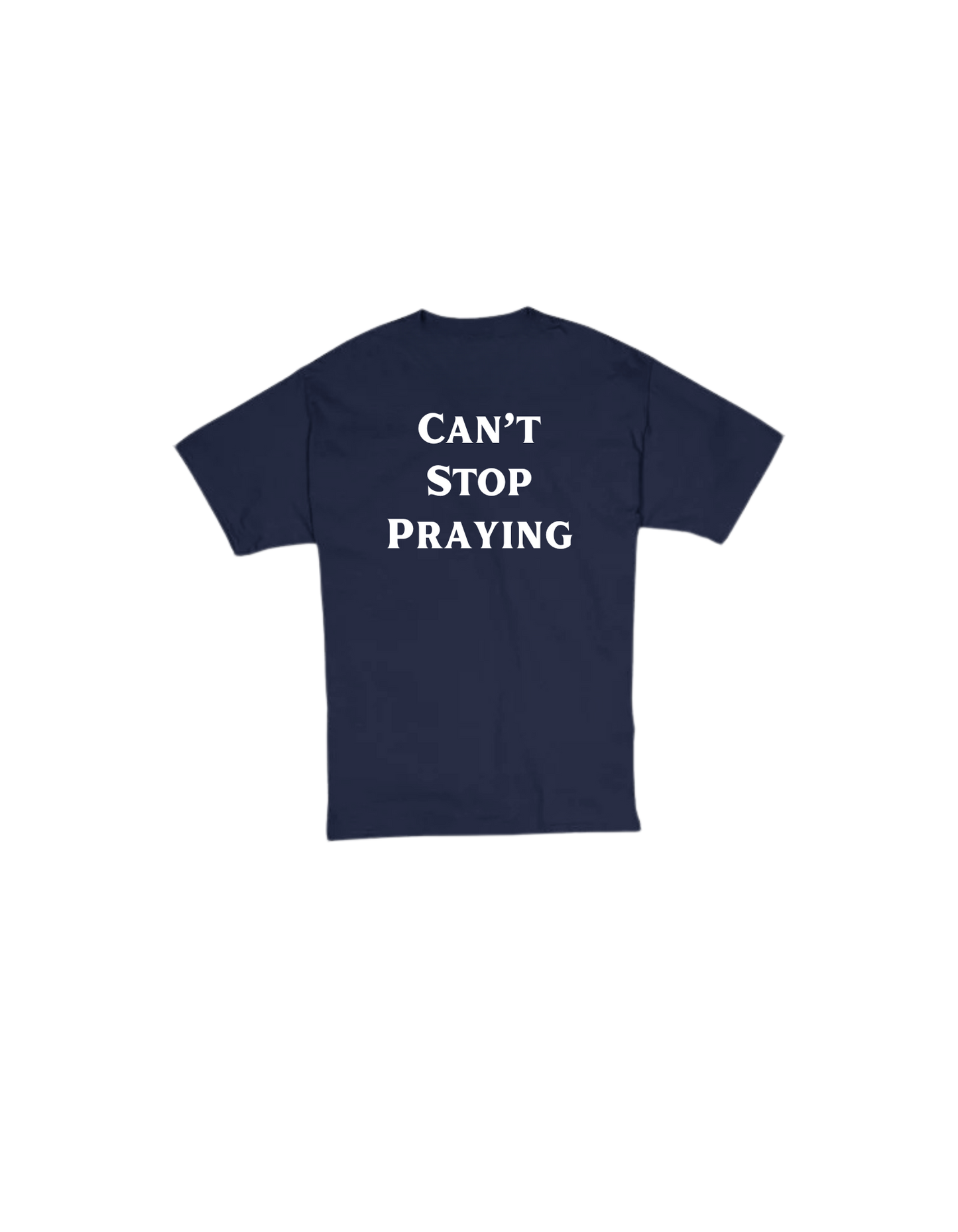Can't Stop Praying Tee